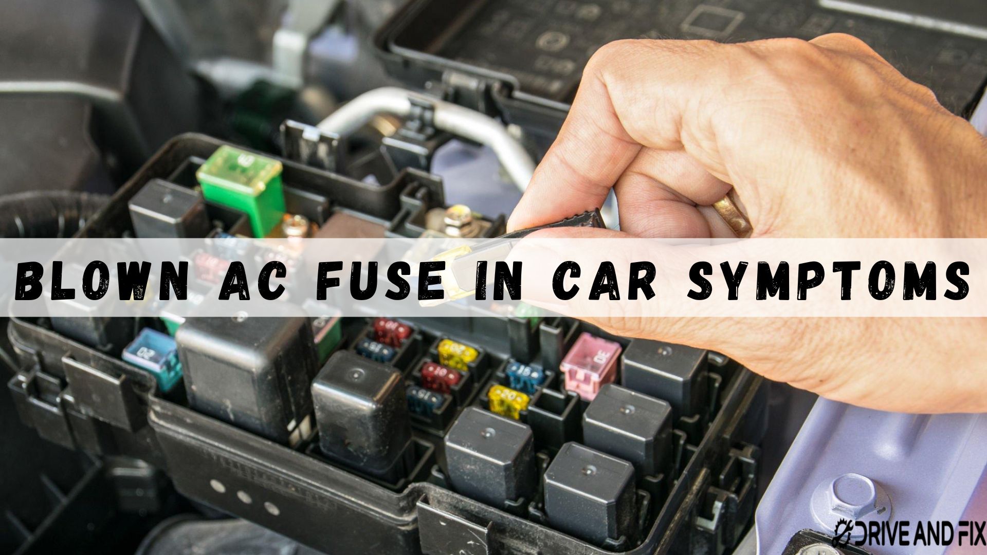Blown AC Fuse In Car Symptoms