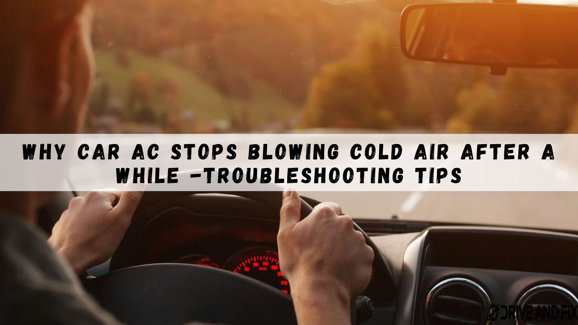 Car AC stops blowing cold air after a while