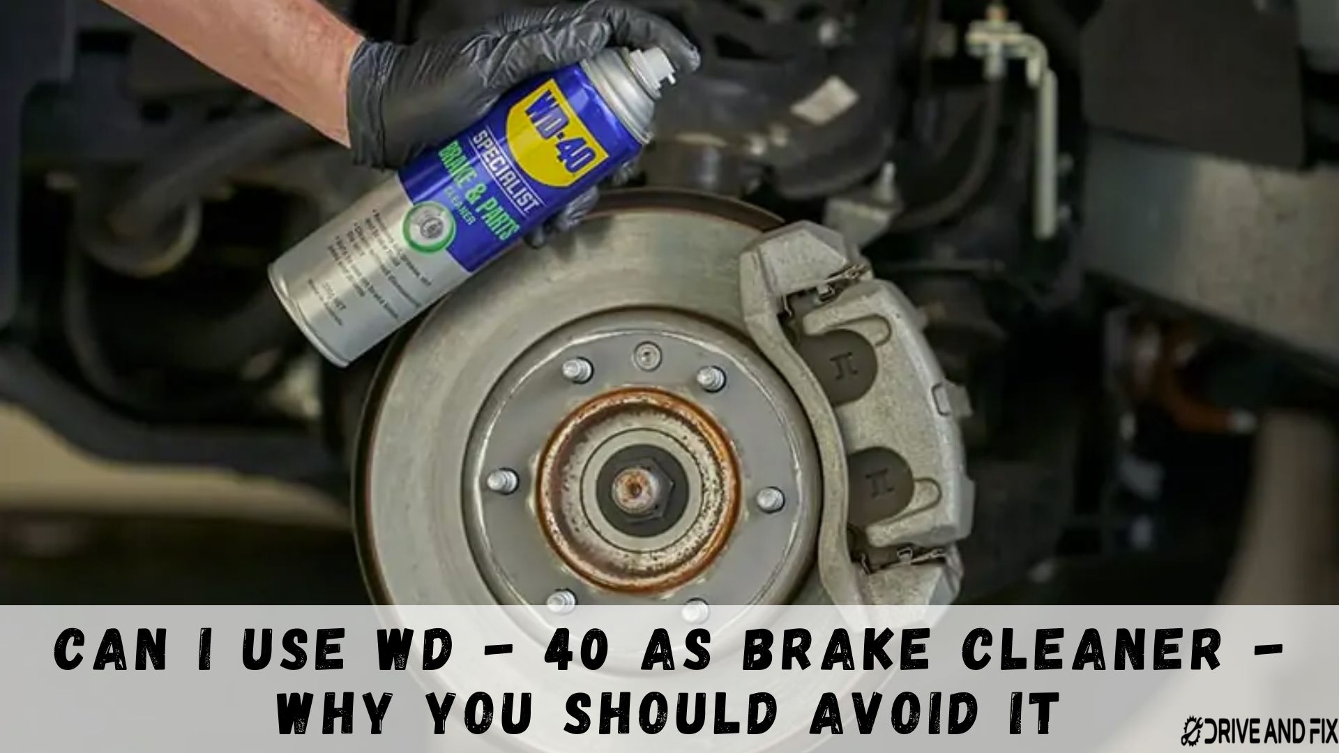 Can I Use WD - 40 As Brake Cleaner - Why You Should Avoid It