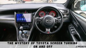The Mystery Of Toyota Screen Turning On And Off